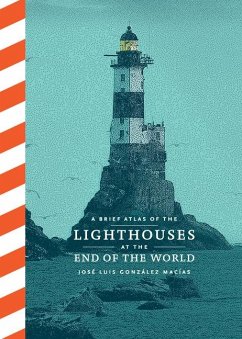 A Brief Atlas of the Lighthouses at the End of the World - González Macías, José Luis