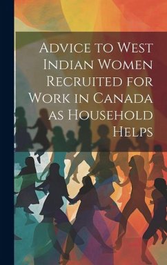 Advice to West Indian Women Recruited for Work in Canada as Household Helps - Anonymous