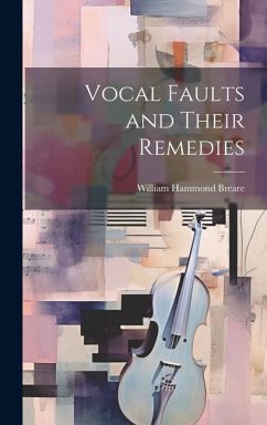 Vocal Faults and Their Remedies - Breare, William Hammond