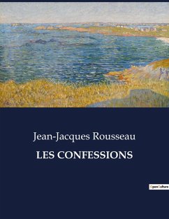 LES CONFESSIONS - Rousseau, Jean-Jacques