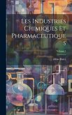 Les Industries Chimiques Et Pharmaceutiques; Volume 1