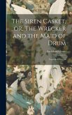 The Siren Casket, or, The Wrecker and the Maid of Drum: Legends of Kintyre