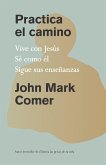 Practica El Camino: Vive Con Jesús / Practicing the Way