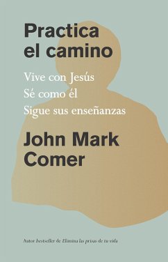 Practica El Camino: Vive Con Jesús / Practicing the Way - Comer, John Mark