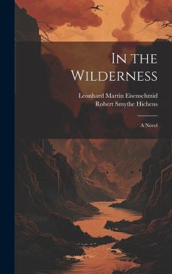 In the Wilderness - Hichens, Robert Smythe; Eisenschmid, Leonhard Martin