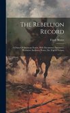 The Rebellion Record: A Diary Of American Events, With Documents, Narratives, Illustrative Incidents, Poetry, Etc: Eighth Volume