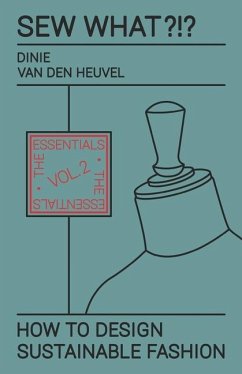 Sew What?!? How to Design Sustainable Fashion: Vol. 2 The Essentials - Heuvel, Dinie van den