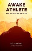 Awake Athlete: When mastery is your only option