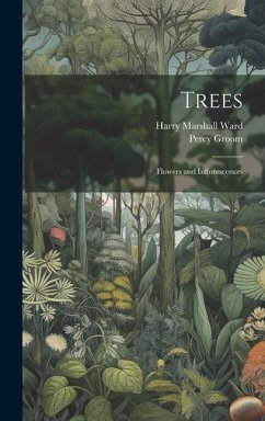 Trees: Flowers and Inflorescences - Ward, Harry Marshall; Groom, Percy