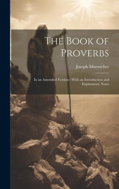 The Book of Proverbs: In an Amended Version: With an Introduction and Explanatory Notes - Muenscher, Joseph