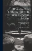 Prayers and Hymns for the Church and the Home: With Selections of Psalms