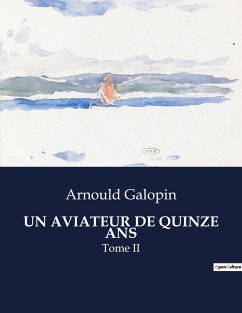 UN AVIATEUR DE QUINZE ANS - Galopin, Arnould