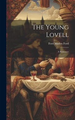 The Young Lovell; a Romance - Ford, Ford Madox