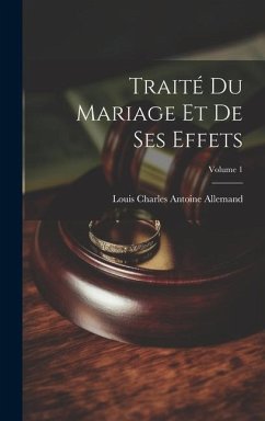 Traité Du Mariage Et De Ses Effets; Volume 1 - Allemand, Louis Charles Antoine