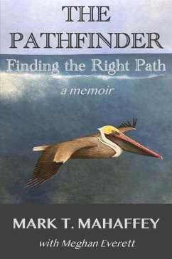 The Pathfinder: Finding the Right Path - Everett, Meghan; Mahaffey, Mark T.