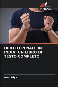 DIRITTO PENALE IN INDIA: UN LIBRO DI TESTO COMPLETO - Niyaz, Arun