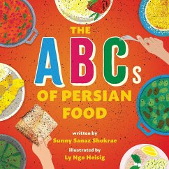 The ABCs of Persian Food - Shokrae, Sunny Sanaz