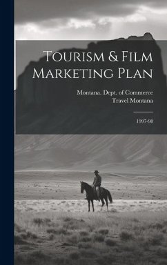 Tourism & Film Marketing Plan: 1997-98 - Montana, Travel