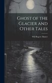 Ghost of the Glacier and Other Tales