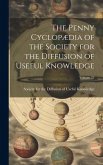 The Penny Cyclopædia of the Society for the Diffusion of Useful Knowledge; Volume 27