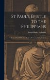 St Paul's Epistle to the Philippians: A Revised Text With Introduction, Notes, and Dissertations