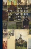 A Short Catalogue of the Contents of the Leitner Museum at Woking
