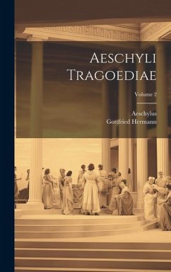 Aeschyli Tragoediae; Volume 2 - Aeschylus; Hermann, Gottfried