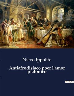 Antiafrodisiaco poer l'amor platonico - Ippolito, Nievo
