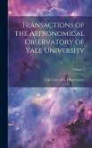 Transactions of the Astronomical Observatory of Yale University; Volume 1