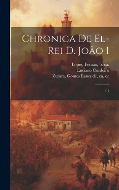 Chronica de el-rei D. João I: 01 - Cordeiro, Luciano; Lopes, Fernão