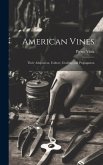 American Vines: Their Adaptation, Culture, Grafting and Propagation