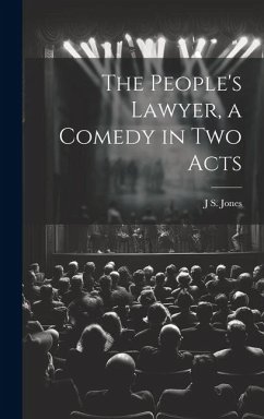 The People's Lawyer, a Comedy in two Acts - Jones, J. S.