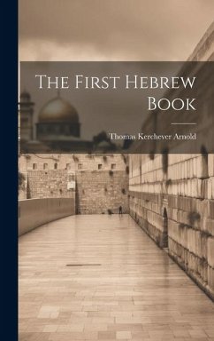 The First Hebrew Book - Arnold, Thomas Kerchever