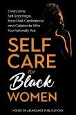 Self Care for Black Women: Over Self-Sabotage, Boost Confidence and Celebrate Who You Naturally Are