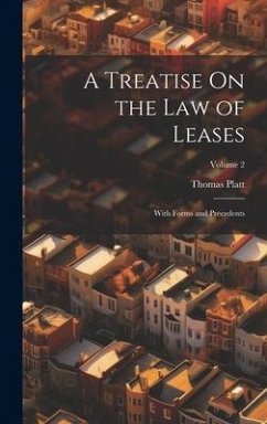 A Treatise On the Law of Leases: With Forms and Precedents; Volume 2 - Platt, Thomas