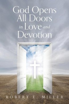 God Opens All Doors in Love and Devotion - Miller, Robert E.
