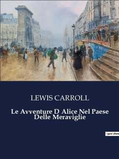 Le Avventure D Alice Nel Paese Delle Meraviglie - Carroll, Lewis