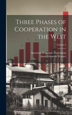 Three Phases of Cooperation in the West; Volume 2 - Warner, Amos Griswold