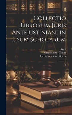 Collectio librorum juris antejustiniani in usum scholarum: 2 - Krueger, Paul; Gaius, Gaius; Codex, Hermogenianus
