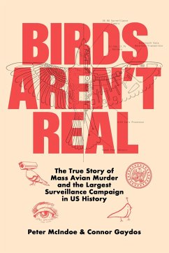 Birds Aren't Real - McIndoe, Peter; Gaydos, Connor