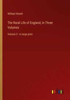 The Rural Life of England; In Three Volumes - Howitt, William