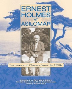 Ernest Holmes at Asilomar: Lectures and Classes from the 1950s - Gilbert, Mark; Holmes, Ernest S.