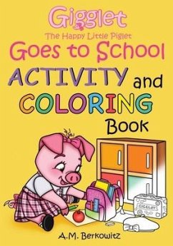 Gigglet The Happy Little Piglet Goes to School: Activity and Coloring Book - Berkowitz, Amber M.