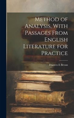 Method of Analysis, With Passages From English Literature for Practice - Bevan, Frances E.