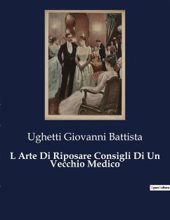 L Arte Di Riposare Consigli Di Un Vecchio Medico - Giovanni Battista, Ughetti