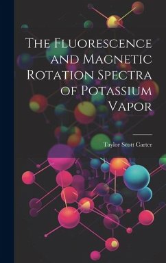 The Fluorescence and Magnetic Rotation Spectra of Potassium Vapor - Carter, Taylor Scott