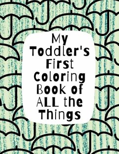 My Toddler's First Coloring Book of All the Things - Wilson, Holly