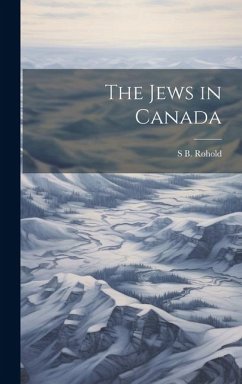 The Jews in Canada - Rohold, S. B.