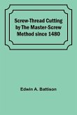 Screw-Thread Cutting by the Master-Screw Method since 1480