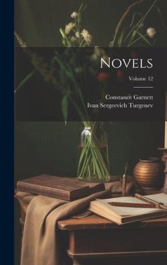 Novels; Volume 12 - Turgenev, Ivan Sergeevich; Garnett, Constance